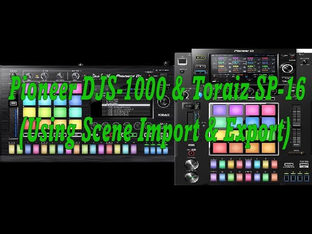 Pioneer DJS-1000 & Toraiz SP-16 (Using Scene Import & Export