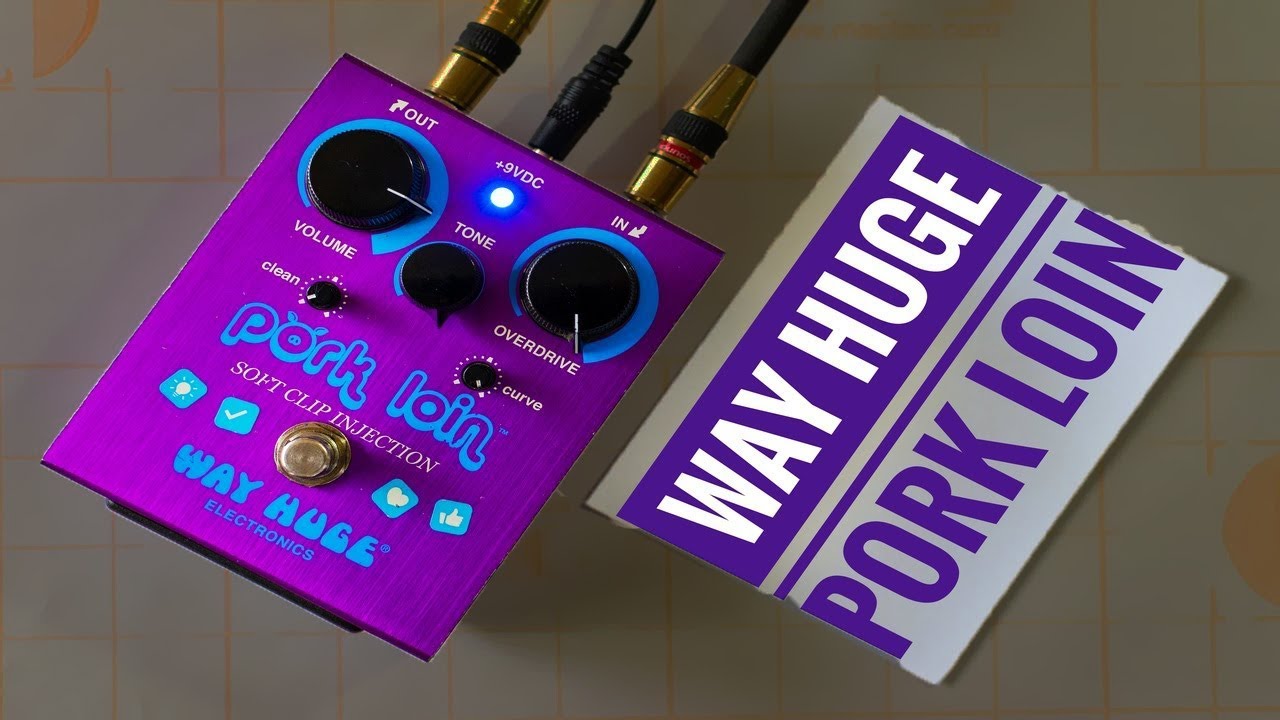 Way Huge Pork Loin Overdrive: Overview of Features & Sounds