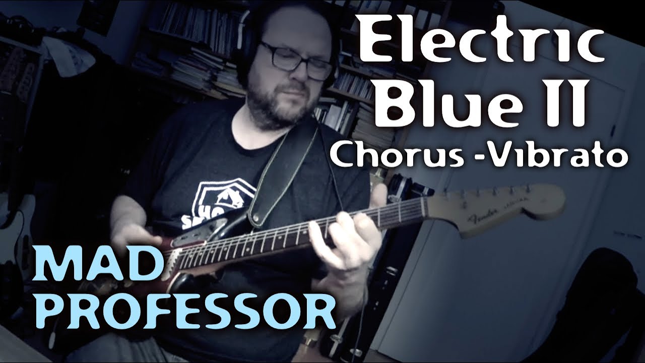 Mad Professor Electric Blue II Chorus - Vibrato demo by Jarmo