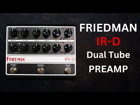 Friedman IR-D Dual Tube Preamp -TUBES ARE AWESOME! - YouTube