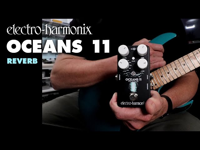 Electro-Harmonix Oceans 11 Reverb Pedal (Demo by Bill Ruppert