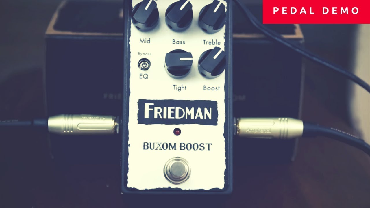 Friedman - Buxom Boost - New Pedal Review And Demo - Killer Pedal